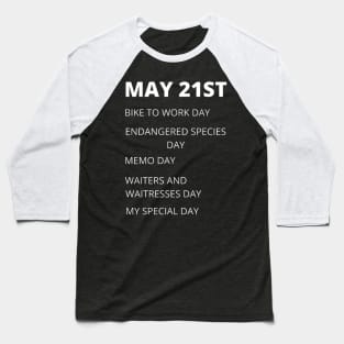 May 21st birthday, special day and the other holidays of the day. Baseball T-Shirt